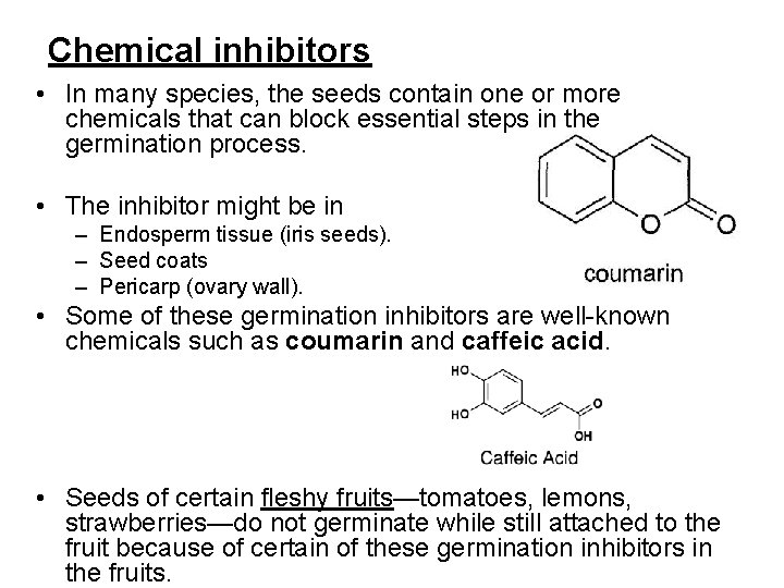 Chemical inhibitors • In many species, the seeds contain one or more chemicals that