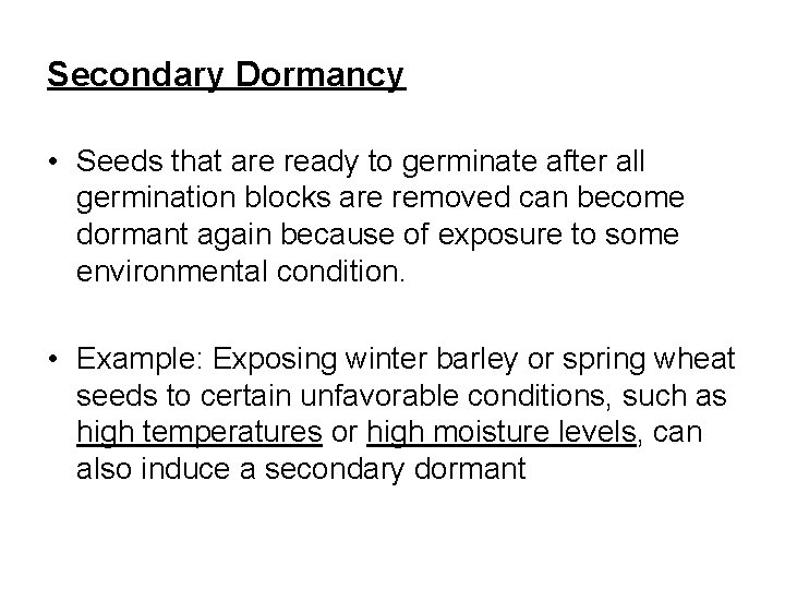 Secondary Dormancy • Seeds that are ready to germinate after all germination blocks are