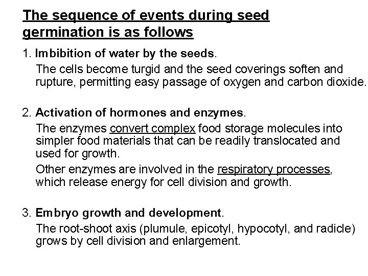 The sequence of events during seed germination is as follows 1. Imbibition of water