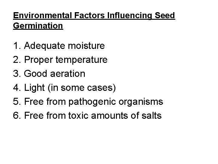 Environmental Factors Influencing Seed Germination 1. Adequate moisture 2. Proper temperature 3. Good aeration