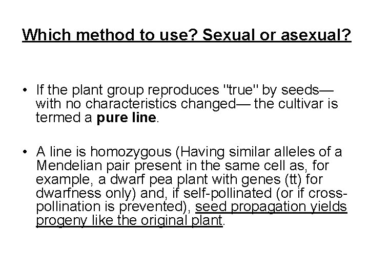 Which method to use? Sexual or asexual? • If the plant group reproduces "true"