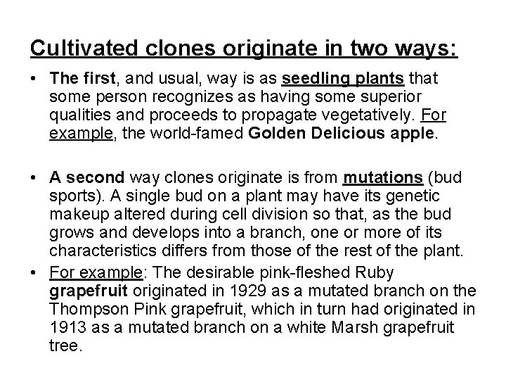 Cultivated clones originate in two ways: • The first, and usual, way is as