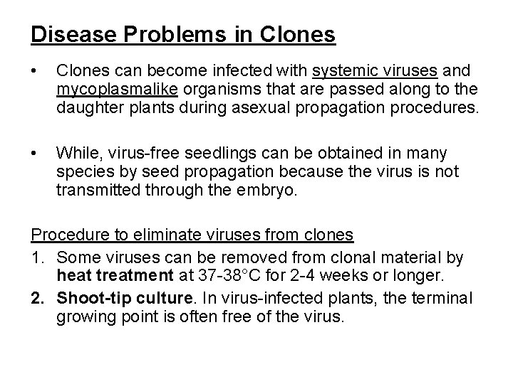 Disease Problems in Clones • Clones can become infected with systemic viruses and mycoplasmalike