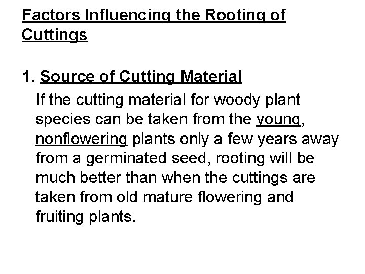 Factors Influencing the Rooting of Cuttings 1. Source of Cutting Material If the cutting