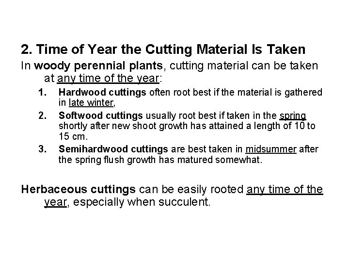 2. Time of Year the Cutting Material Is Taken In woody perennial plants, cutting