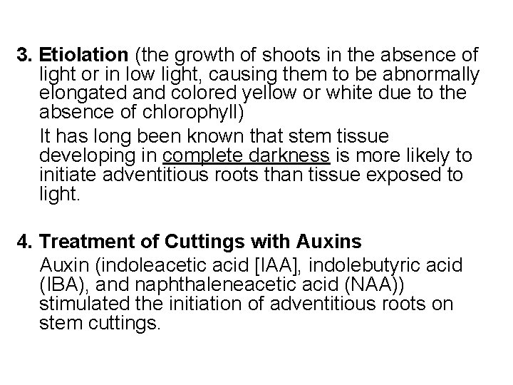 3. Etiolation (the growth of shoots in the absence of light or in low