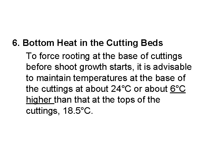 6. Bottom Heat in the Cutting Beds To force rooting at the base of