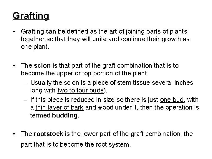 Grafting • Grafting can be defined as the art of joining parts of plants