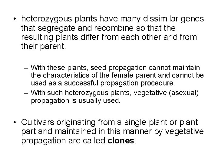  • heterozygous plants have many dissimilar genes that segregate and recombine so that
