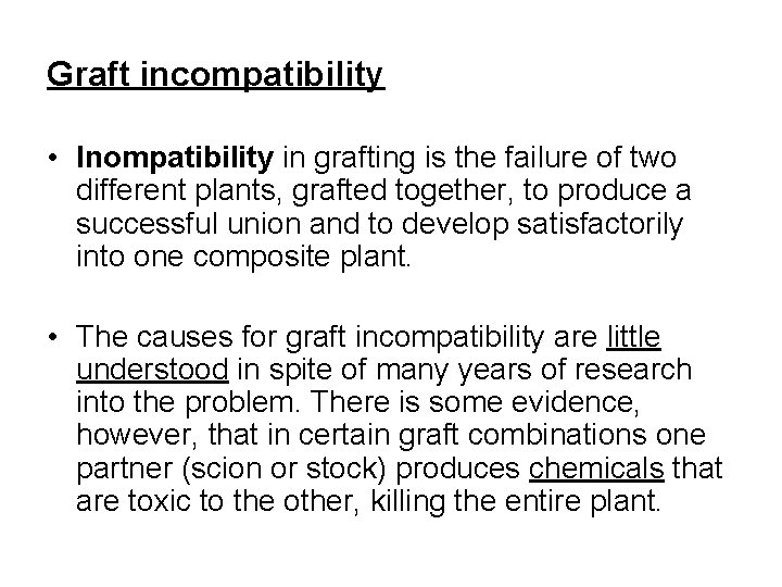 Graft incompatibility • Inompatibility in grafting is the failure of two different plants, grafted