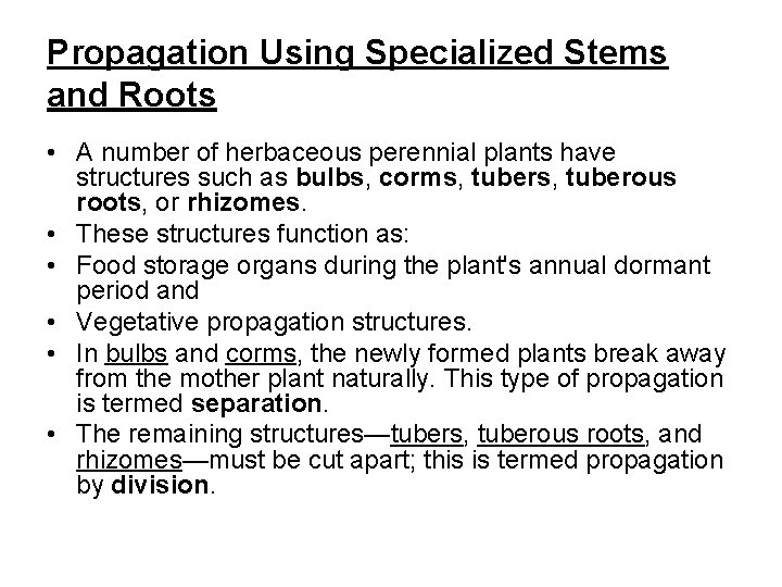 Propagation Using Specialized Stems and Roots • A number of herbaceous perennial plants have