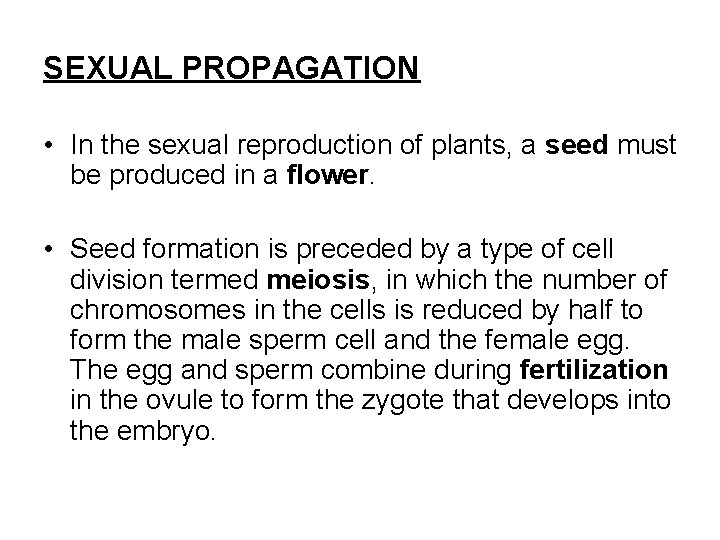 SEXUAL PROPAGATION • In the sexual reproduction of plants, a seed must be produced