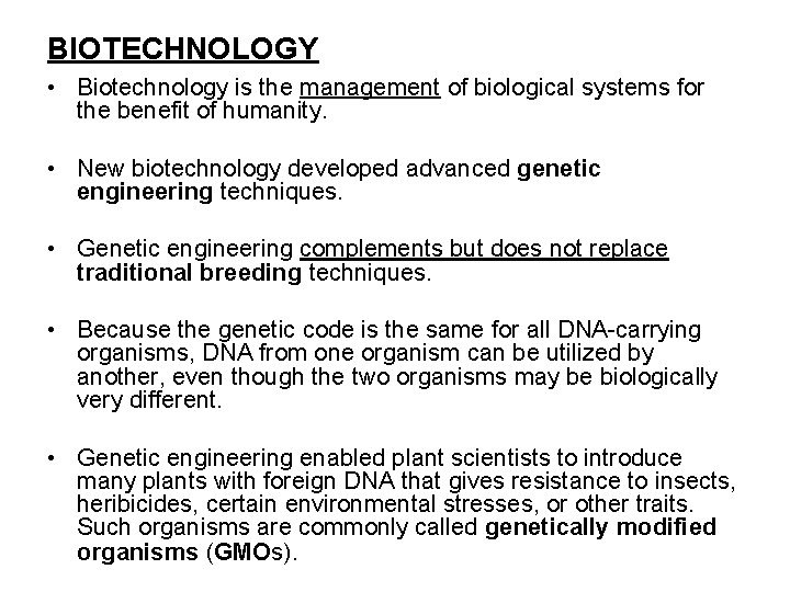 BIOTECHNOLOGY • Biotechnology is the management of biological systems for the benefit of humanity.