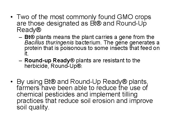  • Two of the most commonly found GMO crops are those designated as
