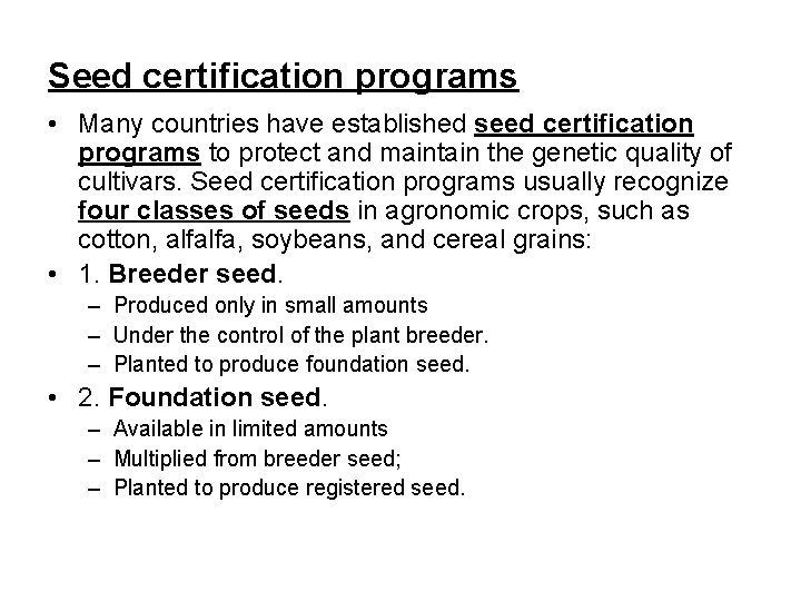 Seed certification programs • Many countries have established seed certification programs to protect and