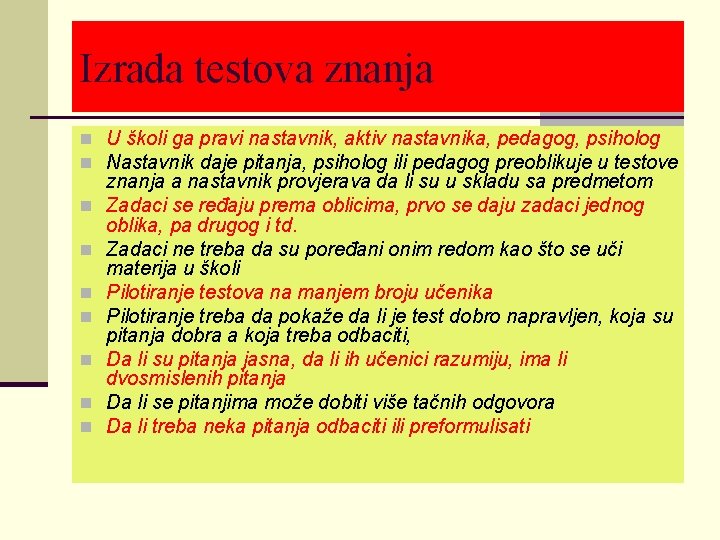 Izrada testova znanja n U školi ga pravi nastavnik, aktiv nastavnika, pedagog, psiholog n