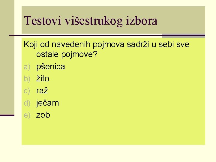 Testovi višestrukog izbora Koji od navedenih pojmova sadrži u sebi sve ostale pojmove? a)