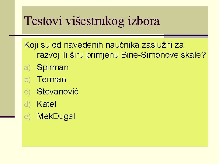 Testovi višestrukog izbora Koji su od navedenih naučnika zaslužni za razvoj ili širu primjenu