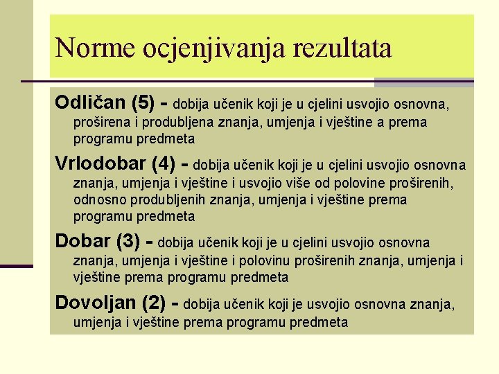 Norme ocjenjivanja rezultata Odličan (5) - dobija učenik koji je u cjelini usvojio osnovna,