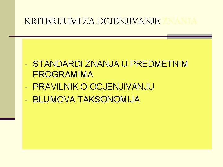 KRITERIJUMI ZA OCJENJIVANJE ZNANJA - STANDARDI ZNANJA U PREDMETNIM PROGRAMIMA - PRAVILNIK O OCJENJIVANJU