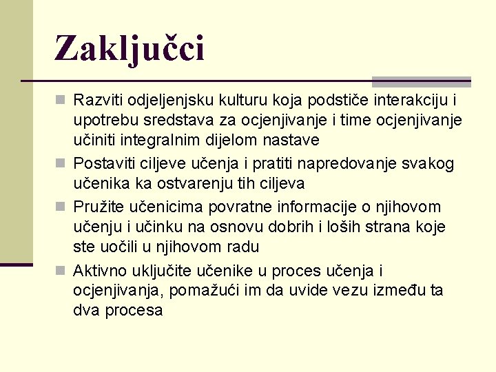 Zaključci n Razviti odjeljenjsku kulturu koja podstiče interakciju i upotrebu sredstava za ocjenjivanje i