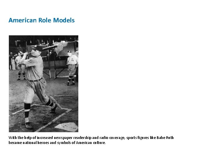 American Role Models With the help of increased newspaper readership and radio coverage, sports American Role Models With the help of increased newspaper readership and radio coverage, sports