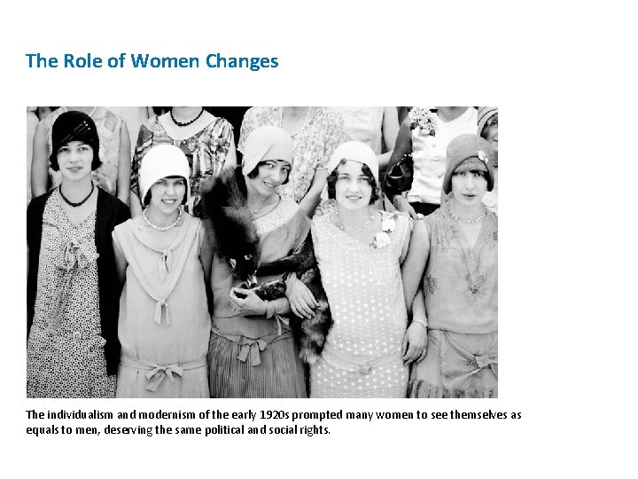 The Role of Women Changes The individualism and modernism of the early 1920 s The Role of Women Changes The individualism and modernism of the early 1920 s