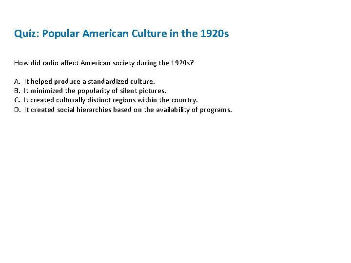 Quiz: Popular American Culture in the 1920 s How did radio affect American society Quiz: Popular American Culture in the 1920 s How did radio affect American society