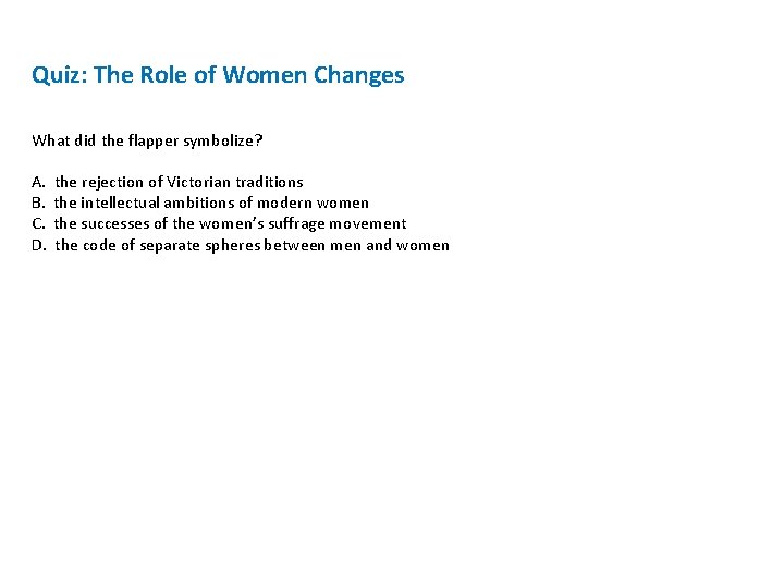 Quiz: The Role of Women Changes What did the flapper symbolize? A. B. C. Quiz: The Role of Women Changes What did the flapper symbolize? A. B. C.