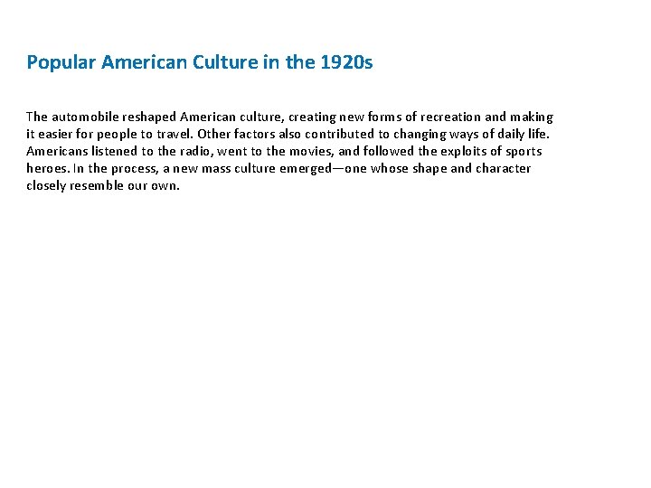 Popular American Culture in the 1920 s The automobile reshaped American culture, creating new Popular American Culture in the 1920 s The automobile reshaped American culture, creating new