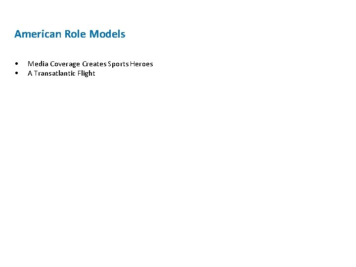 American Role Models • • Media Coverage Creates Sports Heroes A Transatlantic Flight American Role Models • • Media Coverage Creates Sports Heroes A Transatlantic Flight