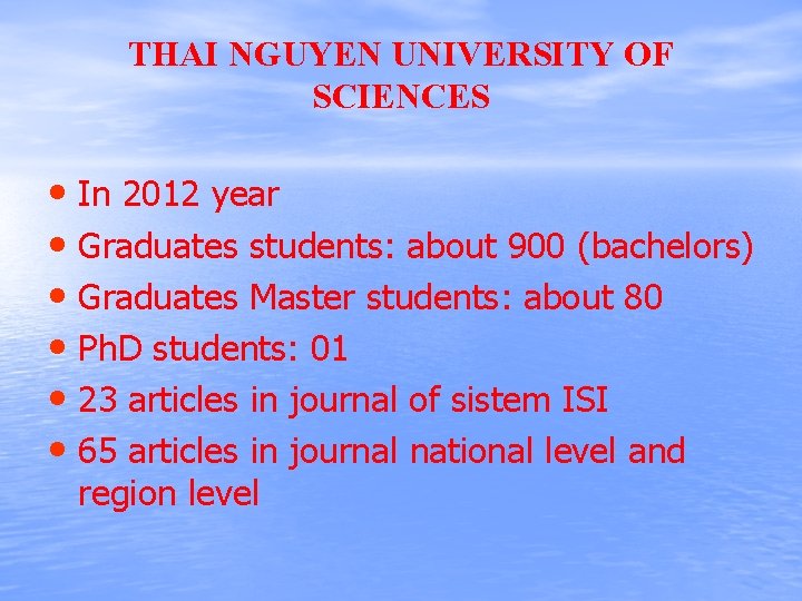 THAI NGUYEN UNIVERSITY OF SCIENCES • In 2012 year • Graduates students: about 900