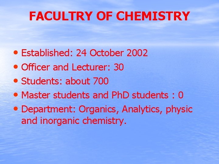 FACULTRY OF CHEMISTRY • Established: 24 October 2002 • Officer and Lecturer: 30 •