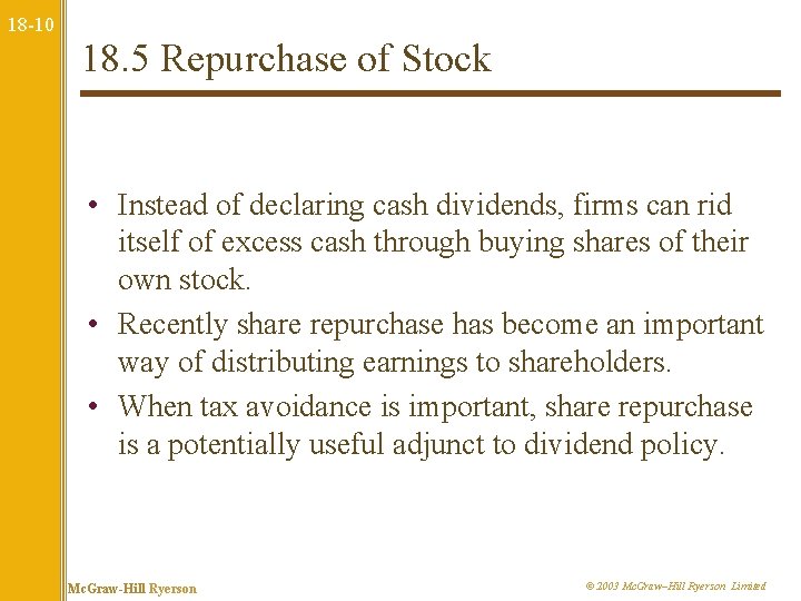 18 -10 18. 5 Repurchase of Stock • Instead of declaring cash dividends, firms