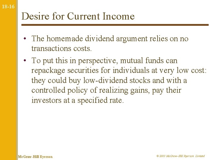 18 -16 Desire for Current Income • The homemade dividend argument relies on no