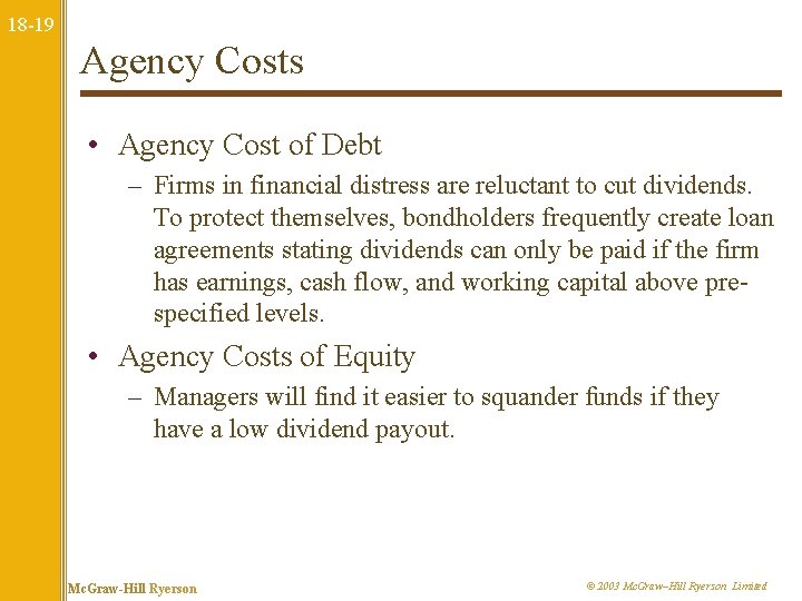 18 -19 Agency Costs • Agency Cost of Debt – Firms in financial distress