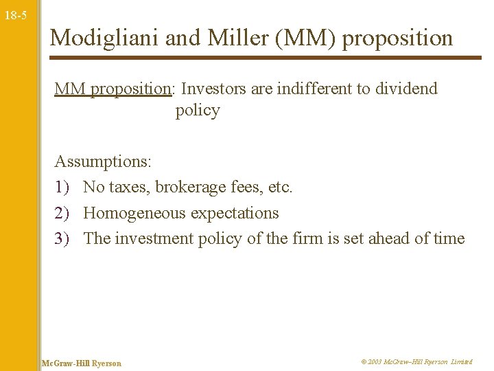 18 -5 Modigliani and Miller (MM) proposition MM proposition: Investors are indifferent to dividend