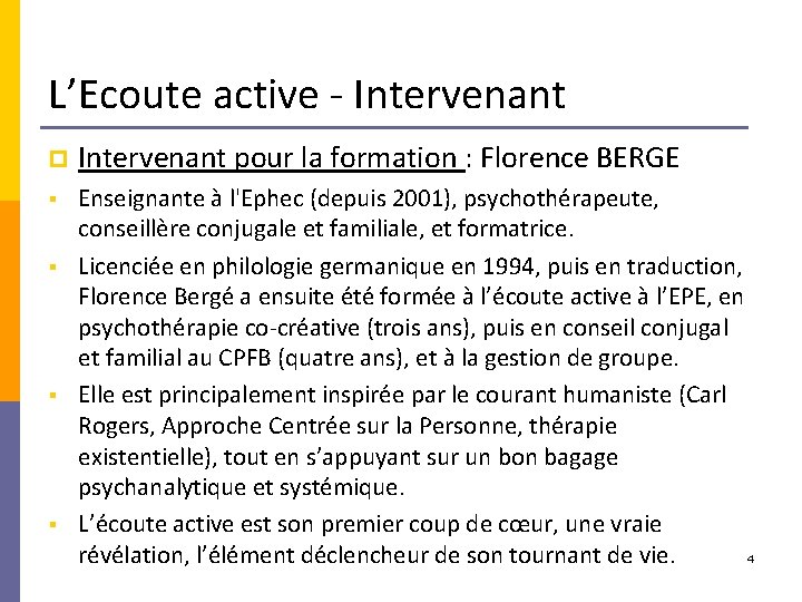 L’Ecoute active - Intervenant pour la formation : Florence BERGE § Enseignante à l'Ephec