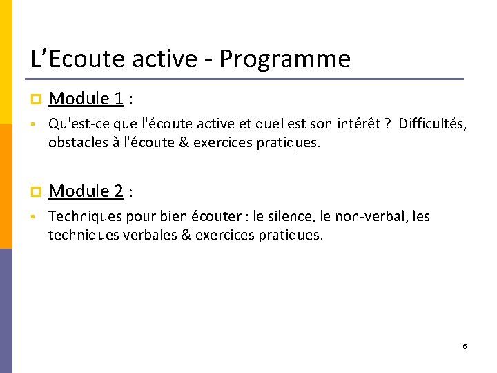 L’Ecoute active - Programme p Module 1 : § Qu'est-ce que l'écoute active et