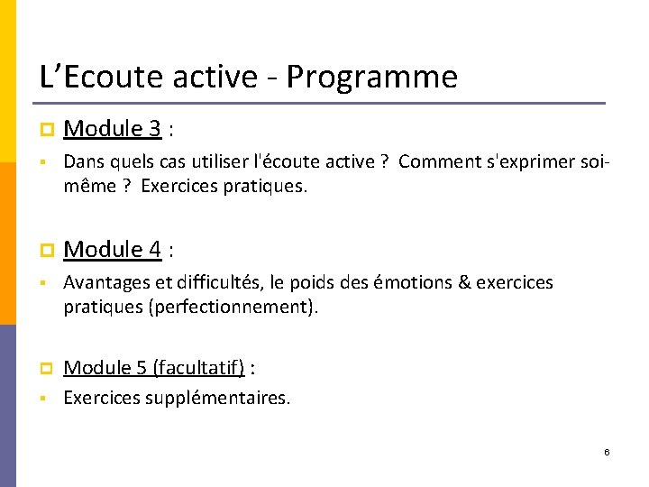 L’Ecoute active - Programme p Module 3 : § Dans quels cas utiliser l'écoute