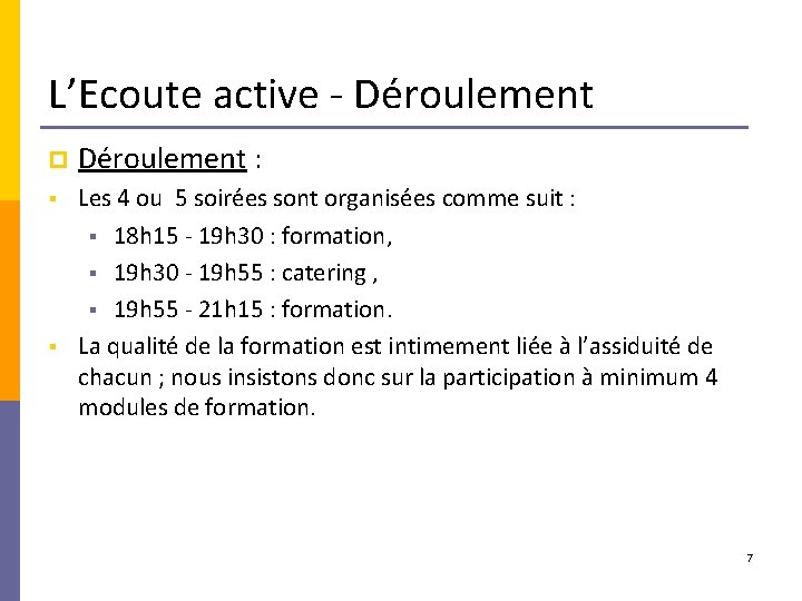 L’Ecoute active - Déroulement p Déroulement : § Les 4 ou 5 soirées sont