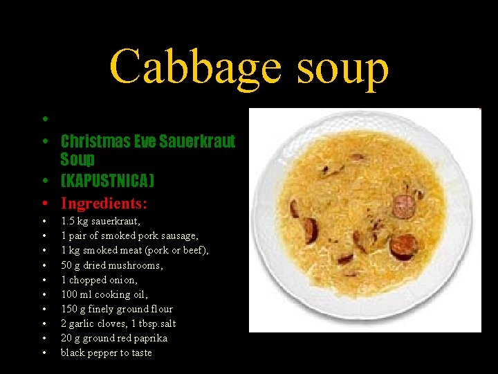 Cabbage soup • • Christmas Eve Sauerkraut Soup • (KAPUSTNICA) • Ingredients: • •