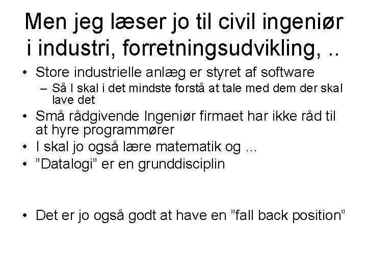 Men jeg læser jo til civil ingeniør i industri, forretningsudvikling, . . • Store Men jeg læser jo til civil ingeniør i industri, forretningsudvikling, . . • Store
