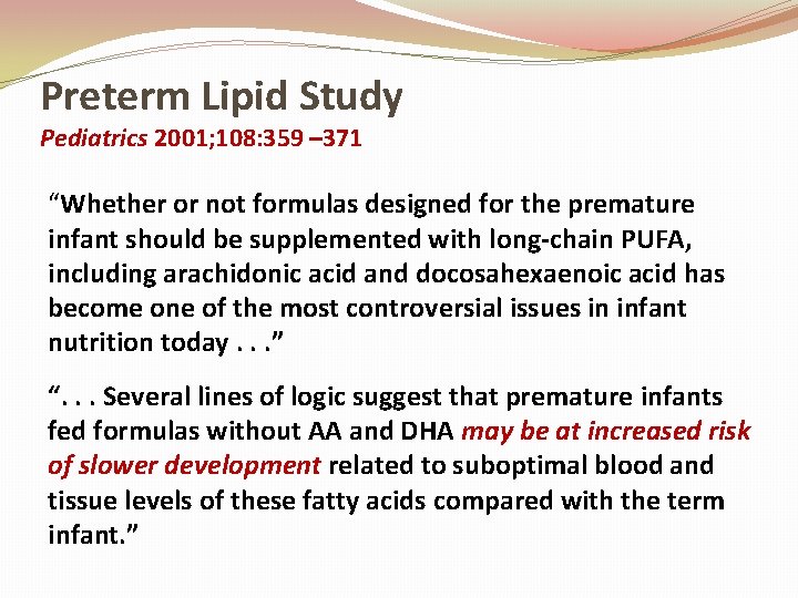 Preterm Lipid Study Pediatrics 2001; 108: 359 – 371 “Whether or not formulas designed