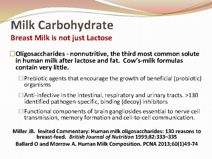 Milk Carbohydrate Breast Milk is not just Lactose �Oligosaccharides - nonnutritive, the third most