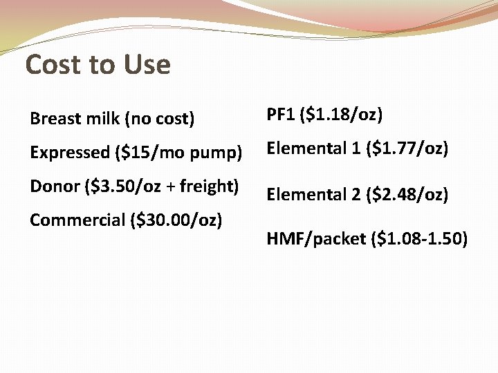 Cost to Use Breast milk (no cost) PF 1 ($1. 18/oz) Expressed ($15/mo pump)