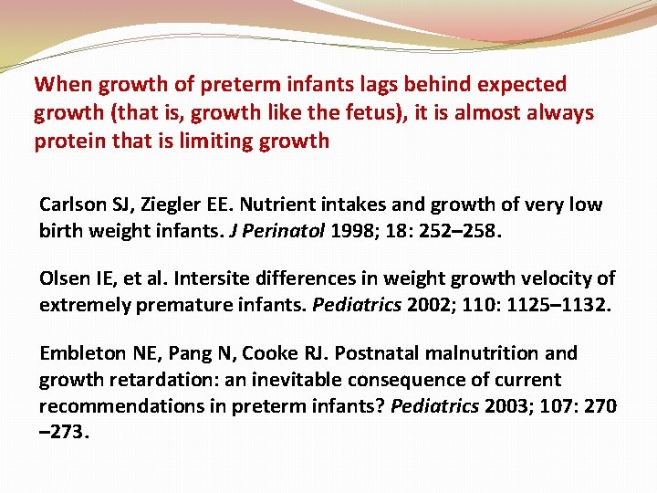 When growth of preterm infants lags behind expected growth (that is, growth like the