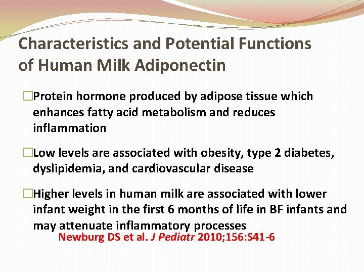 Characteristics and Potential Functions of Human Milk Adiponectin �Protein hormone produced by adipose tissue