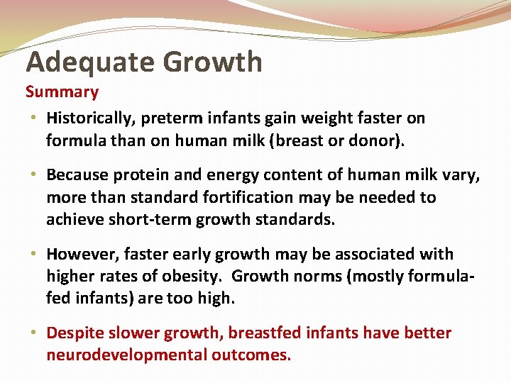 Adequate Growth Summary • Historically, preterm infants gain weight faster on formula than on