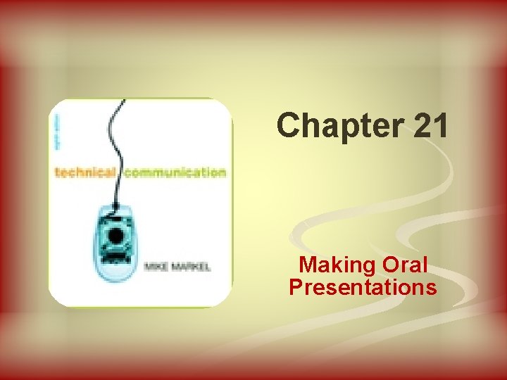 Chapter 21 Making Oral Presentations 